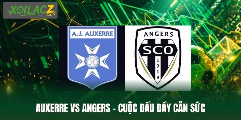 Auxerre Vs Angers - Cuộc Đấu Đầy Cân Sức Của Giải Đấu Ligue 1