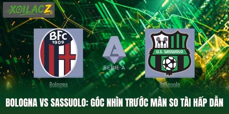 Bologna Vs Sassuolo: Góc Nhìn Trước Màn So Tài Hấp Dẫn