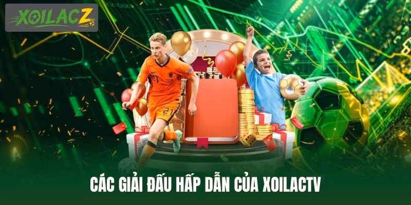 Các giải đấu hấp dẫn của XoilacTV