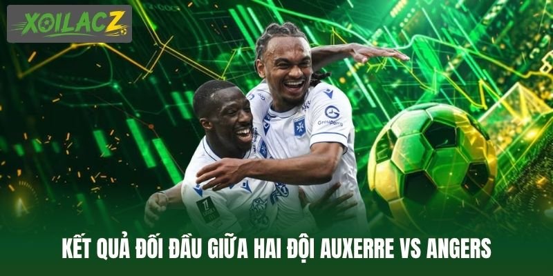 Kết quả đối đầu giữa hai đội Auxerre vs Angers