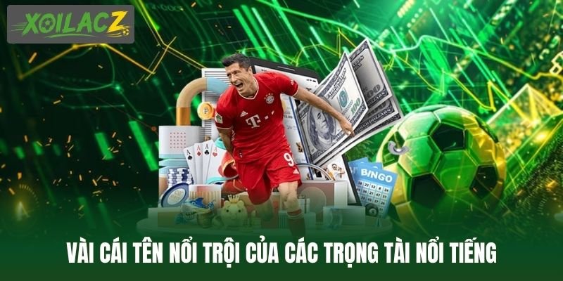Vài cái tên nổi trội của các trọng tài nổi tiếng